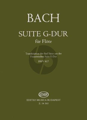 Bach Suite G-Dur BWV 817 - Transcription of the 5 Movements of the French Suite E-Major for Flute Solo (Edited by Benedek Csalog)