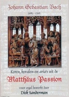 Bach Koren Koralen Arias uit de Matthaus Passion Orgel (arr. Dick Sanderman)