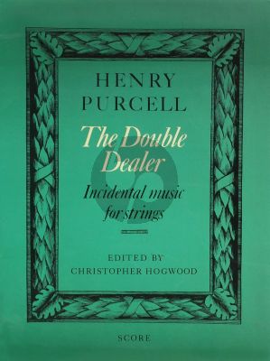 Purcell The Double Dealer - Incidental Music for Strings 2 Violins, Viola, Violoncello and Bass - Score (Edited by Christopher Hogwood)