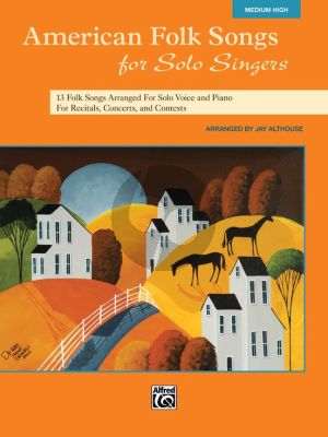 American Folk Songs for Solo Singers Medium High Voice (13 Folk Songs for Recitals, Concerts and Contests) (Arr. by J. Althouse)