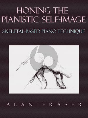 Fraser Honing the Pianistic Self-Image (Skeletal-Based Piano Technique) Paperback 400 Pages