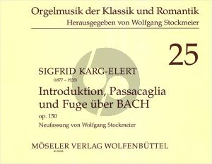 Karg Elert Introduction, Passagacaglia & Fuge uber B.A.C.H. Op.150 Neufassung von Wolfgang Stockmeier