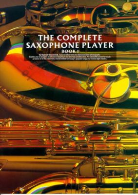 The Complete Saxophone Player Vol. 1