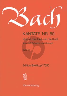Kantate BWV 50 - Nun ist das Heil und die Kraft (Now hath Salvation, and Strength)