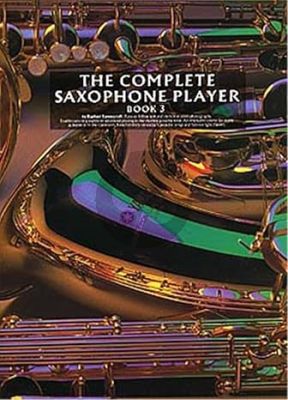 The Complete Saxophone Player Vol. 3