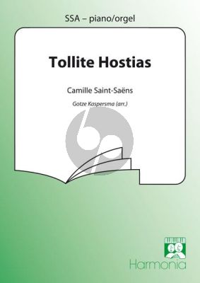 Saint-Saens Tollite Hostias (slotkoor Oratorio de Noel Op.12) SSA-Piano (Orgel) (Kaspersma)