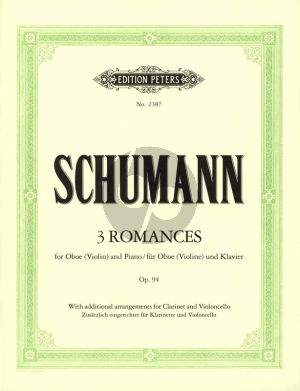 Schumann 3 Romances Op.94 (Oboe or Violin) and Piano) (with Additional Arrangements for Clarinet in A and Violoncello) (Cello Part by Oliver Gledhill)