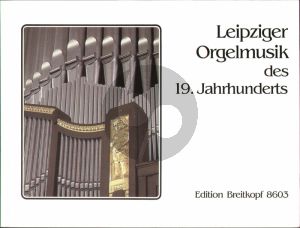 Leipziger Orgelmusik des 19 Jahrhunderts (herausgegeben von Anne Marlene Gurgel)