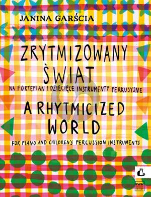 Garscia A Rhytmicized World Op. 48 A Rhythmicized World for Piano and Children's Percussion Instruments