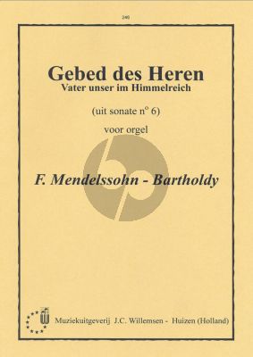 Mendelssohn Gebed des Heren Vater unser im Himmelreich Orgel (Koraal + 4 variaties uit Sonate No. 6)