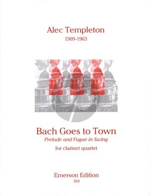 Templeton  Bach goes to Town for 4 Clarinets in Bb Score and Parts (Arranged by Harry Brant)