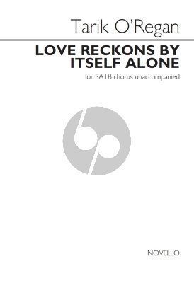 O'Regan Love Reckons by Itself Alone SATB