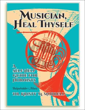 Morrell Musician, Heal Thyself (A Self-Help Guide For Horn)