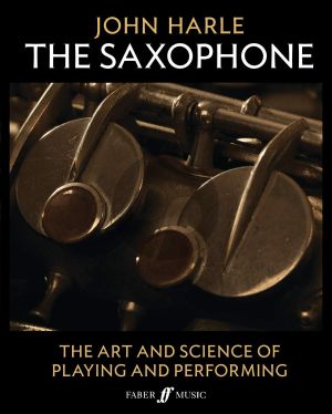 Harle The Saxophone (The Art and Science of Playing and Performing)