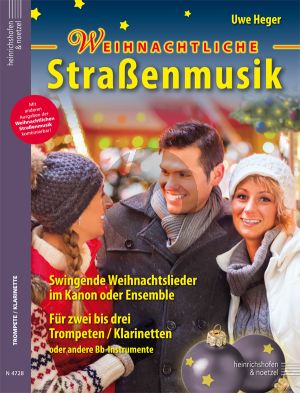 Weihnachtliche Strassenmusik (Swingende Weihnachtslieder im Kanon oder Ensemble) 2-3 Trompeten[Klarinetten) (Uwe Heger)