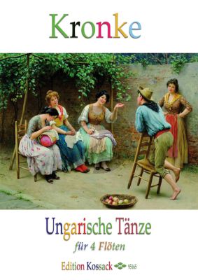 Kronke Ungarische Tänze Op.104 4 Flöten (Part./Stimmen)