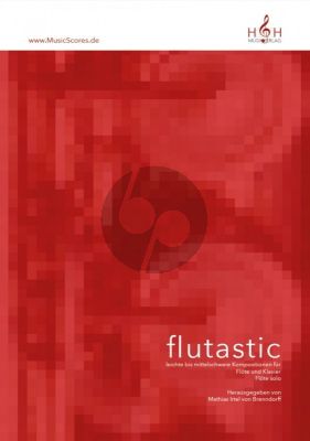 Flutastic - leichte bis mittelschwere Kompositionen für Flöte solo und Flöte und Klavier (ed. Mathias Irtel von Brenndorff)