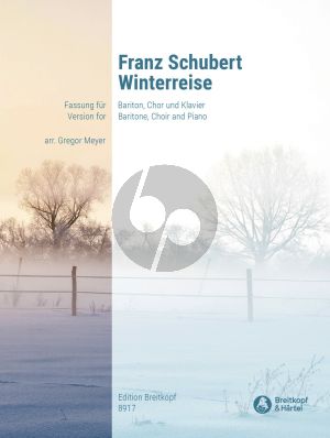 Schubert Winterreise D 911 Op.89 Baritonstimme-Gem.Chor-Klavier (arr. Gregor Meyer)