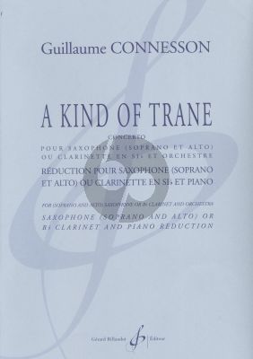 Connesson A Kind of Trane (Concerto) Saxophone (Soprano and Alto) or Clarinet (Bb) and Orchestra (piano red.)