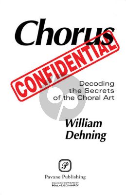 Dehning Chorus Confidential (Decoding the Secrets of the Choral Art)