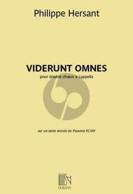 Hersant Viderunt omnes sur un texte extrait du Psaume XCVIII SATB-SATB