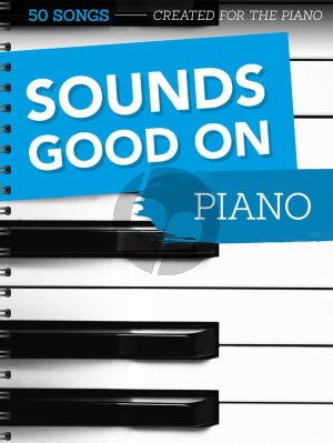 Sounds Good On Piano - 50 Songs Created For The Piano