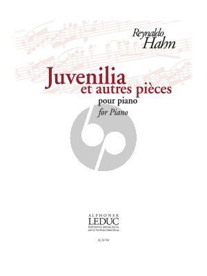 Hahn Juvenilia et Autres Pièces Piano seule