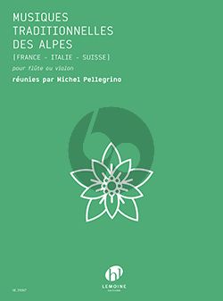 Musiques traditionnelles des Alpes Flute ou Violon (France-Italie-Suisse) (transcr. Michel Pellegrino)