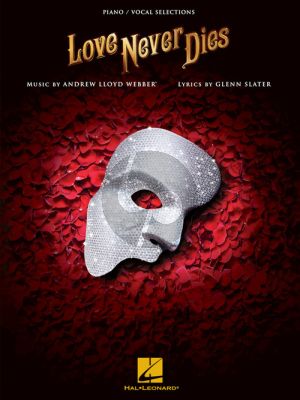 Lloyd Webber Love Never Dies Vocal Selections