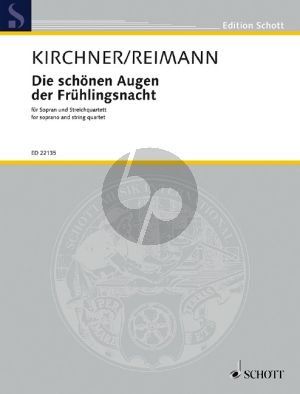 Kirchner Die schönen Augen der Frühlingsnacht (Sopran-Streichquartett) (Part./Stimmen) (transcr. Aribert Reimann)
