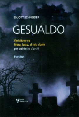 Schneider Gesualdo für 2 Violinen, Viola und 2 Violoncelli (Variazioni su „Moro, lasso, al mio duolo”) (Partitur)