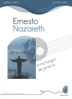 Nazareth 5 Tangos de Janeiro for Guitar Solo (transcr. Pascal Proust) (Cycles 2 et 3)