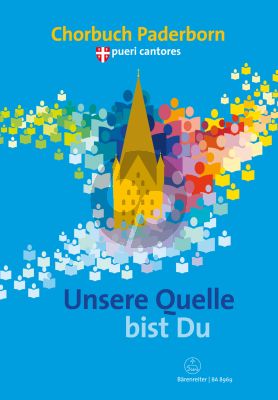 Unsere Quelle bist Du für Gemischter Chor und Frauenchor (Chorbuch zum 8. Deutschen Chorfestival Pueri Cantores in Paderborn)