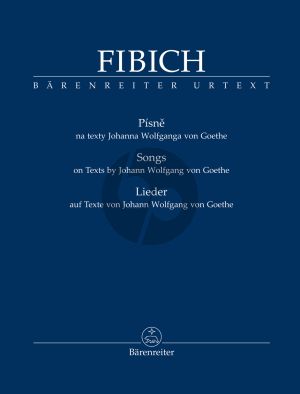 Fibich Lieder Gesang und Klavier (auf Texte von Johann Wolfgang von Goethe)