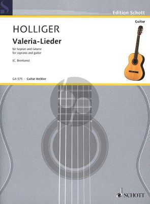 Holliger Valeria-Lieder Sopran und Gitarre (aus Clemens Brentanos "Ponce de Leon" (1803)