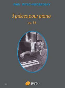Wyschnegradsky 3 Pieces Opus 38 Piano
