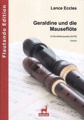 Eccles Geraldine und die Mauseflöte 4 Blockflöten (SATB) (9 Sätze)