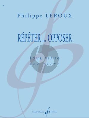 Leroux Répéter ... Opposer pour Piano