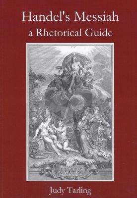 Tarling Handel's Messiah: A Rhetorical Guide