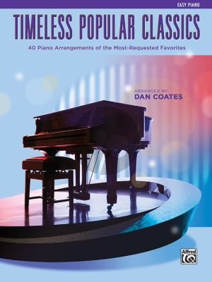 Albums Timeless Popular Classics for Easy Piano (40 Piano Arrangements of the Most-Requested Favorites) (Arr. Dan Coates Easy Piano (Intermediate / Late Intermediate))