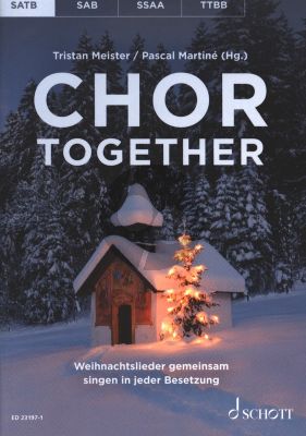 Chor together SATB (Weihnachtslieder gemeinsam singen in jeder Besetzung) (editor: Pascal Martiné and Tristan Meister)