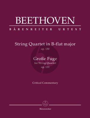 Beethoven String Quartet in B-flat major Op. 130 / Große Fuge for String Quartet Op. 133 (Critical Commentary) (Jonathan Del Mar)