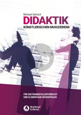 Dartsch Didaktik künstlerischen Musizierens (ür Instrumentalunterricht und Elementare Musikpraxis)