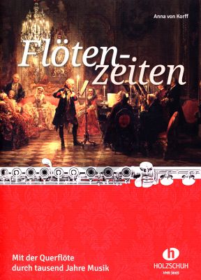 Flötenzeiten 1 bis 4 Flöten Spielpartitur (Mit der Querflöte durch tausend Jahre Musik) (Anna von Korff)