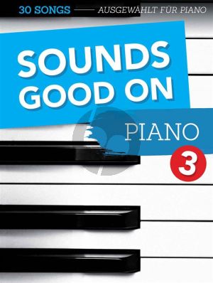 Sounds Good On Piano 3 - 50 Songs Created For The Piano