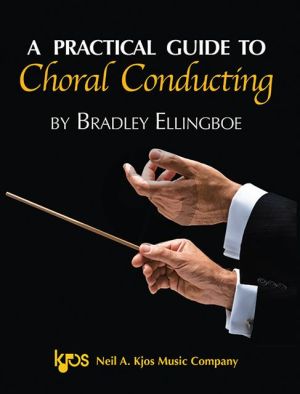 Ellingboe A Practical Guide to Choral Conducting