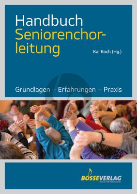 Koch Handbuch Seniorenchorleitung (Grundlagen - Erfahrungen - Praxis)