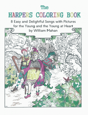 Mahan The Harper's Coloring Book (Eight easy and delightful songs with pictures for the young and young at heart.)