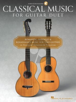 Classical Music for Guitar Duet (Romantic, Baroque & Renaissance Music for Two Guitars in Standard Notation & Tablature) (Book with Audio online)