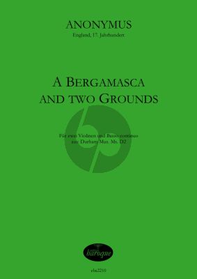 Anonymus A Bergamasca and two Grounds für zwei Violinen und B.c. (Olaf Tetampel)